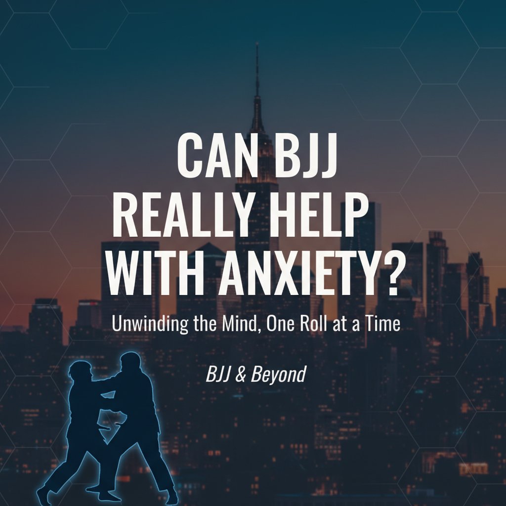 Can BJJ Really Help With Anxiety? Manhattan View | Image